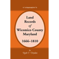 Land Records Wicomico County, Maryland, 1666-1810 - Paperback