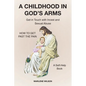 A Childhood in God's Arms: Get in Touch with Incest and HOW TO GET PAST THE PAIN A Self-Help Book - Paperback
