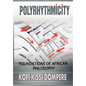 Polyrhythmicity: Foundations of African Philosophy (Cloth) - Hardcover