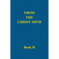 From the Christ Mind, Book II - Paperback