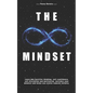 The infinite Mindset: Learn why positive thinking, self-confidence, self-discipline and motivation, enriches your mindset and helps you evol - Paperback