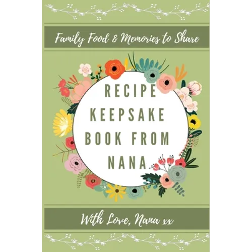 Recipe Keepsake Book From Nana: Create Your Own Recipe Book - Hardcover