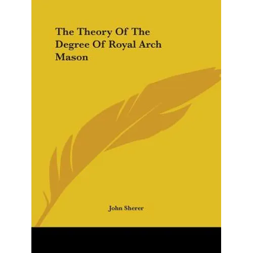 The Theory Of The Degree Of Royal Arch Mason - Paperback