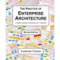 The Practice of Enterprise Architecture: A Modern Approach to Business and IT Alignment - Paperback