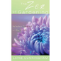 The Zen of Gardening: Wisdom Rooted in the Earth - Paperback