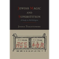 Jewish Magic and Superstition: A Study in Folk Religion - Paperback