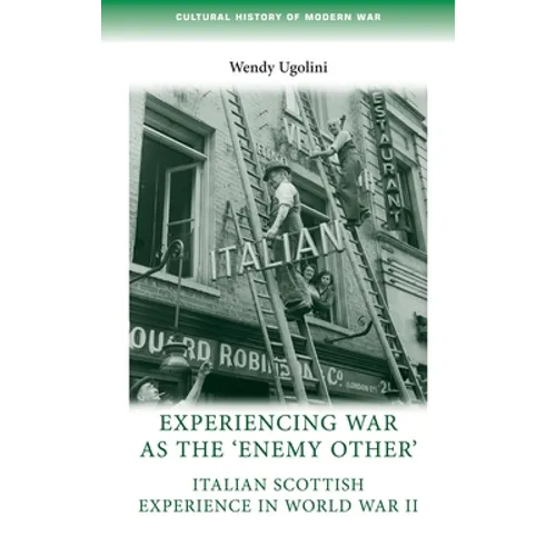 Experiencing War as the 'Enemy Other': Italian Scottish Experience in World War II - Paperback
