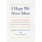 I Hope We Never Meet: Client Stories of Tragedy, Recovery, and Accountability from a Life in Deterrence Law - Hardcover