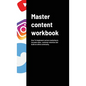 Master content workbook: How To Implement nurture marketing to increase sales, customer retention and build an online community. - Hardcover