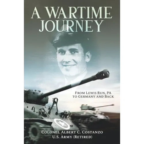 A Wartime Journey From Lewis Run, PA to Germany and Back: World War II Combat Experiences of Staff Sergeant Nataline Piscitelli - Paperback