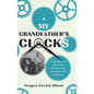 My Grandfather's Clocks: The True Story of a Grandson's Search for an American Inventor's Lost Collection - Hardcover