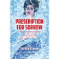 Prescription for Sorrow: Antidepressants, Suicide and Violence - Paperback