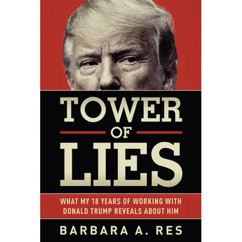 Tower of Lies: What My Eighteen Years of Working with Donald Trump Reveals about Him - Paperback