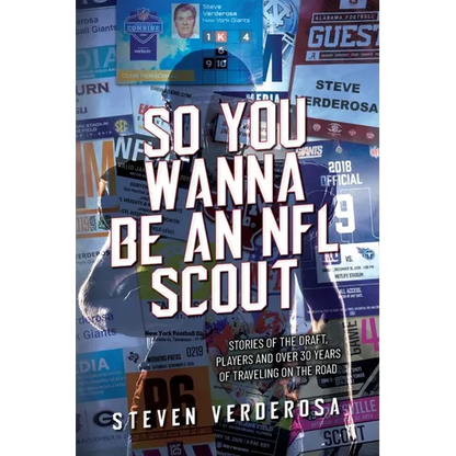 So You Wanna Be An NFL Scout: Stories of the draft, players and over 30 years of traveling on the road - Paperback
