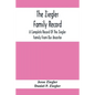 The Ziegler Family Record: A Complete Record Of The Ziegler Family From Our Ancestor, Philip Ziegler, Born In Bern, Switzerland, In 1734, Down To - Paperback
