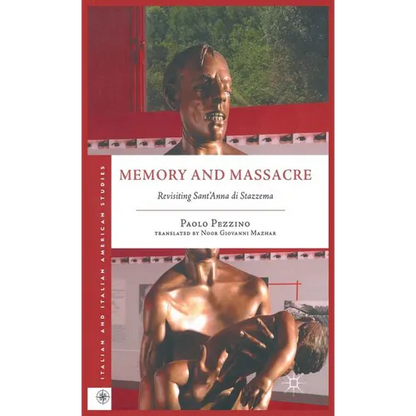 Memory and Massacre: Revisiting Sant' Anna Di Stazzema - Hardcover