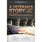A Veteran's Story Courage and Honor: True stories of Strength, Triumph and Inspiration - Paperback