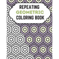 Repeating Geometric Coloring Book: Relax And Relief Stress With Adult Coloring Book Geometric, Modern Geometric Design And Geometric Patterns Ready Fo - Paperback