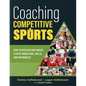 Coaching Competitive Sports: How to Develop and Assess Player Knowledge, Skills, and Intangibles (the Resource Guide for Coaches to Effectively Ass - Paperback