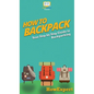 How to Backpack: Your Step By Step Guide To Backpacking - Hardcover