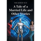 A Tale of a Married Life and Other Stories - Paperback