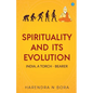 Spirituality and its Evolution: India, A Torch Bearer - Paperback