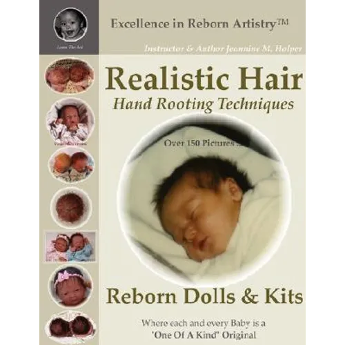 Realistic Hair for Reborn Dolls & Kits: Hand Rooting Techniques Excellence in Reborn Artistryt Series - Paperback