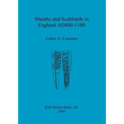 Sheaths and Scabbards in England AD400-1100 - Paperback