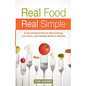 Real Food, Real Simple: A Personalized Plan for More Energy, Less Stress, and Healthy Meals in Minutes - Paperback