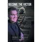 Become the Victor: Turning Trials into Triumph - Hardcover