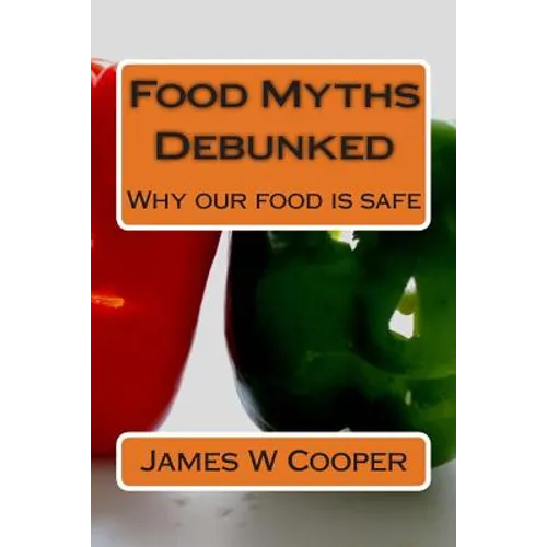 Food Myths Debunked: Why our food is safe - Paperback