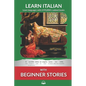 Learn Italian with Beginner Stories: Interlinear Italian to English - Paperback