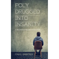 Polydrugged Into Insanity: A True Story of Prescription Medication - Paperback