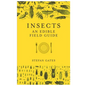 Insects: An Edible Field Guide - Hardcover