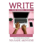 Write the Book, Sis!: An Interactive Guide to Writing A Powerful Book Your Audience Will Want to Read - Paperback