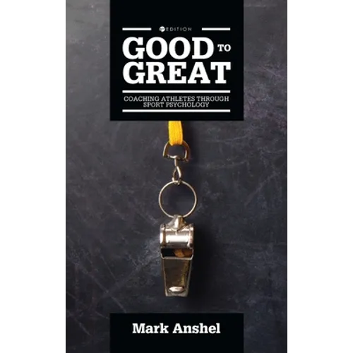 Good to Great: Coaching Athletes Through Sport Psychology - Hardcover