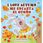 I Love Autumn Me encanta el Otoño: English Spanish Bilingual Book - Hardcover