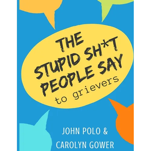 The Stupid Sh*t People Say to Grievers - Paperback