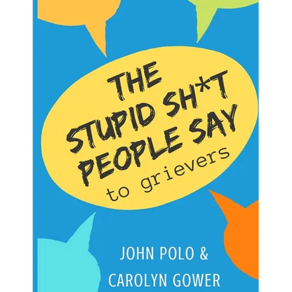 The Stupid Sh*t People Say to Grievers - Paperback