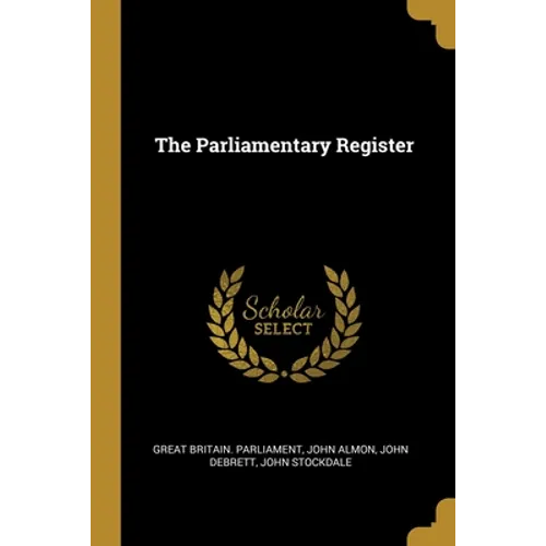 The Parliamentary Register - Paperback
