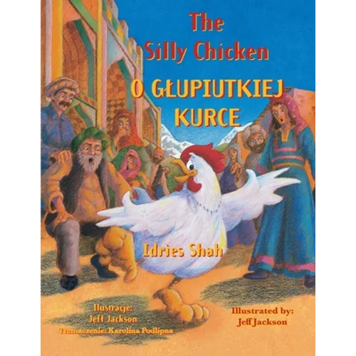 The Silly Chicken / O GLUPIUTKIEJ KURCE: Bilingual English-Polish Edition / Wydanie dwujęzyczne angielsko-polskie - Paperback
