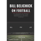 Bill Belichick: His Coaching Philosophy, Leadership Style, Game Preparation & Football Strategy - Paperback
