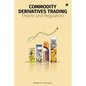 Commodity Derivatives Trading: Theory and Regulation - Paperback