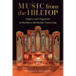 Music from the Hilltop: Organs and Organists at Southern Methodist University - Hardcover