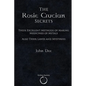 The Rosie Crucian Secrets: Their Excellent Methods of Making Medicines of Metals Also Their Lawes and Mysteries - Paperback