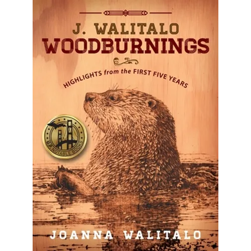 J. Walitalo Woodburnings: Highlights from the First Five Years - Hardcover