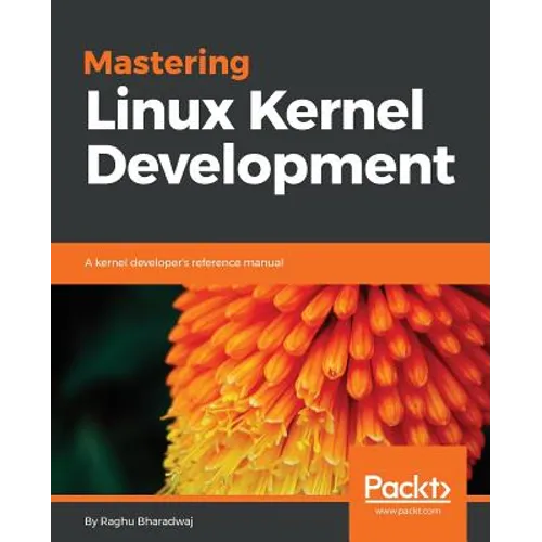Mastering Linux Kernel Development: A kernel developer's reference manual - Paperback