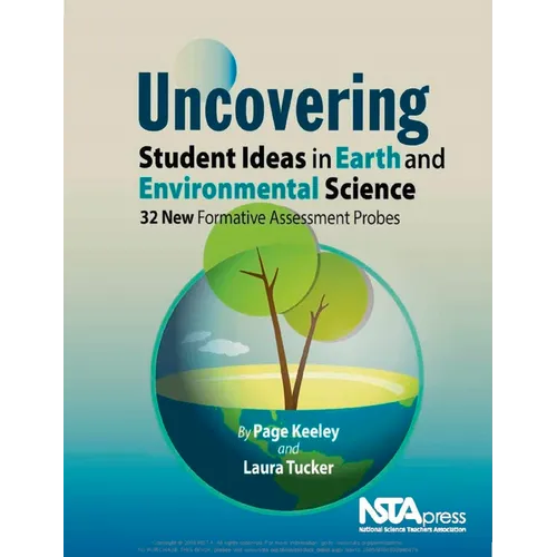 Uncovering Student Ideas in Earth and Environmental Science: 32 New Formative Assessment Probes - Paperback