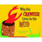 Why the Crawfish Lives in the Mud - Hardcover