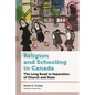 Religion and Schooling in Canada: The Long Road to Separation of Church and State - Hardcover